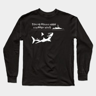 You're gonna need a bigger boat! Long Sleeve T-Shirt